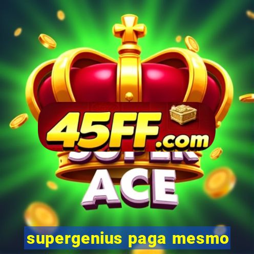supergenius paga mesmo